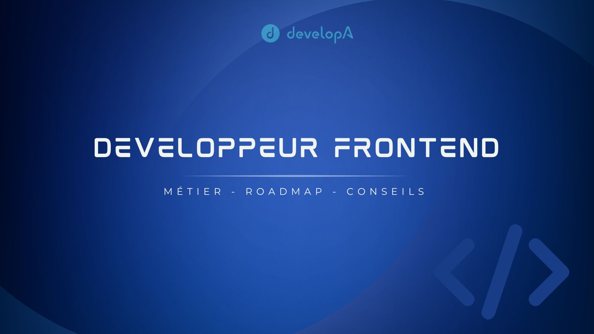 Développeur Frontend : Le métier, Roadmap et Conseils