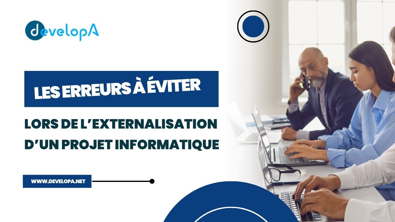 Les erreurs à éviter lors de l’externalisation d’un projet informatique